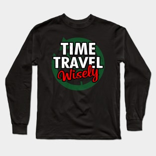 Time Travel Wisely Sci-fi TV Retro Vintage Slogan Meme For Sci-fi Fans Long Sleeve T-Shirt